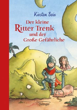 [Ritter Trenk 01] • Der kleine Ritter Trenk und der große Gefährliche